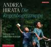 Die Regenbogentruppe, 6 Audio-CDs - Andrea Hirata