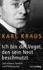 Ich bin der Vogel, den sein Nest beschmutzt - Karl Kraus