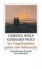 Ins Ungebundene gehet eine Sehnsucht - Christa Wolf, Gerhard Wolf