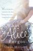 What Alice Forgot - Liane Moriarty