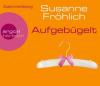 Aufgebügelt, 4 Audio-CDs - Susanne Fröhlich