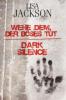 Wehe dem, der Böses tut. Dark Silence - Lisa Jackson