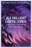 Als das Licht laufen lernte - Daniela Leitner