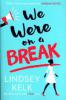 We Were on a Break - Lindsey Kelk
