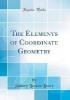 The Elements of Coordinate Geometry (Classic Reprint) - Sidney Luxton Loney