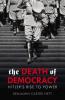 The Death of Democracy - Benjamin Carter Hett
