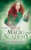 Magic Academy 3 - Die Kandidatin - Rachel E. Carter