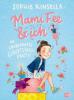 Mami Fee & ich - Die zauberhafte Geburtstagsparty - Sophie Kinsella