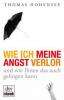 Wie ich meine Angst verlor - Thomas Hohensee