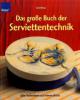 Das große Buch der Serviettentechnik - Uschi Wieck