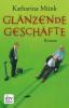 Glänzende Geschäfte - Katharina Münk