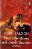 Von dir kann ich nicht lassen - Mary Balogh