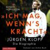 »Ich mag, wenn's kracht.« Jürgen Klopp - Die Biographie - Raphael Honigstein
