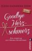 Goodbye Herzschmerz - Elena-Katharina Sohn