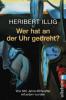 Wer hat an der Uhr gedreht? - Heribert Illig