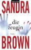 Die Zeugin - Sandra Brown