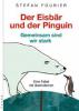 Der Eisbär und der Pinguin - Stefan Fourier