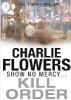 Kill Order - Charlie Flowers