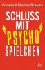 Schluss mit Psychospielchen - Cornelia Schwarz, Stephan Schwarz