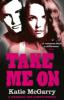 Take Me On (A Pushing the Limits novel) - Katie Mcgarry