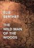The Wild Man of the Woods - Elie Bertrand Berthet