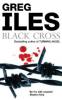 Black Cross. Schwarzer Tod, englische Ausgabe - Greg Iles
