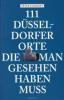 111 Düsseldorfer Orte die man gesehen haben muss - Peter Eickhoff