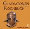 Gladiatoren Kochbuch - Christian Eckert