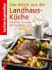 Kochen & Genießen: Beste aus der Landhaus-Küche - 