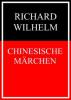 Chinesische Märchen - Richard Wilhelm