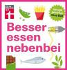 Besser essen nebenbei - Kathrin Burger, Astrid Büscher