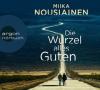 Die Wurzel alles Guten, 4 Audio-CD - Miika Nousiainen