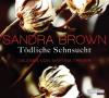 Tödliche Sehnsucht, 6 Audio-CDs - Sandra Brown