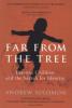 Far from the Tree - Andrew Solomon