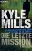 Die letzte Mission - Kyle Mills