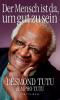 Der Mensch ist da, um gut zu sein - Desmond Tutu