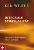 Integrale Spiritualität - Ken Wilber