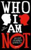 WHO I AM NOT. Von Lügen und anderen Wahrheiten - Ted Staunton