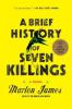 A Brief History of Seven Killings - Marlon James