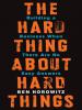 The Hard Thing About Hard Things - Ben Horowitz