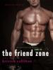 The Friend Zone - Kristen Callihan