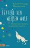 Füttere den weißen Wolf - Ronald Schweppe, Aljoscha Long