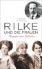 Rilke und die Frauen - Heimo Schwilk