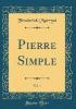 Pierre Simple, Vol. 1 (Classic Reprint) - Frederick Marryat