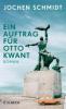 Ein Auftrag für Otto Kwant - Jochen Schmidt