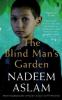 The Blind Man's Garden - Nadeem Aslam