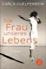 Die Frau unseres Lebens - Carla Guelfenbein