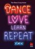 Dance. Love. Learn. Repeat. - Tom Ellen, Lucy Ivison