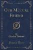 Our Mutual Friend, Vol. 3 (Classic Reprint) - Charles Dickens
