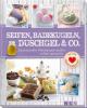Seifen, Badekugeln, Duschgel & Co. - Claudia Lainka